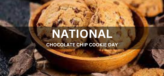 NATIONAL CHOCOLATE CHIP COOKIE DAY [राष्ट्रीय चॉकलेट चिप कुकी दिवस]